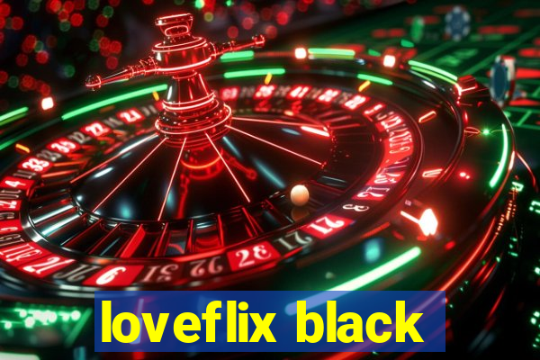 loveflix black